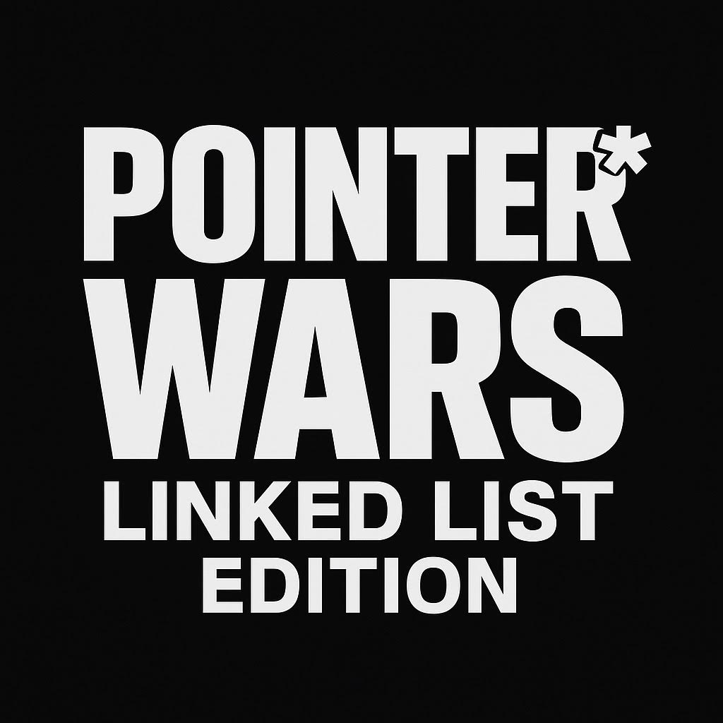 Pointer Wars: Linked List Edition